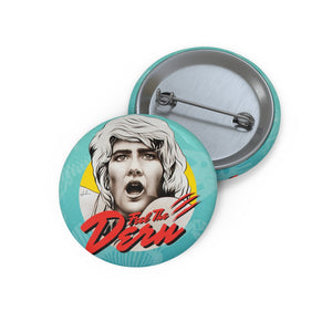 Feel The Dern - Custom Pin Buttons