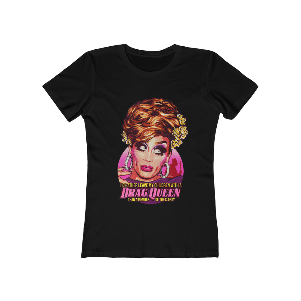 I'd Rather Leave My Child With A Drag Queen [Australian-Printed] - Women's The Boyfriend Tee