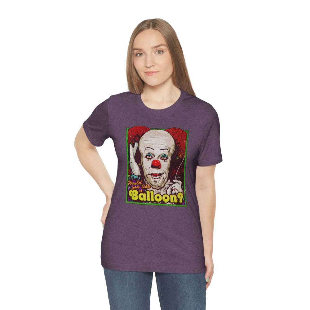 Would You Like A Balloon? - Unisex Jersey Short Sleeve Tee