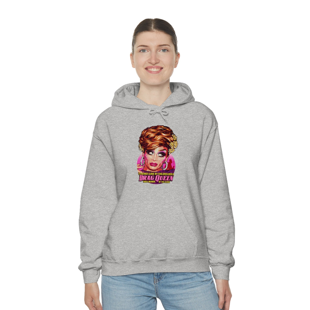 I'd Rather Leave My Children With A Drag Queen - Unisex Heavy Blend™ Hooded Sweatshirt