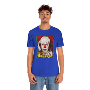 Would You Like A Balloon? - Unisex Jersey Short Sleeve Tee