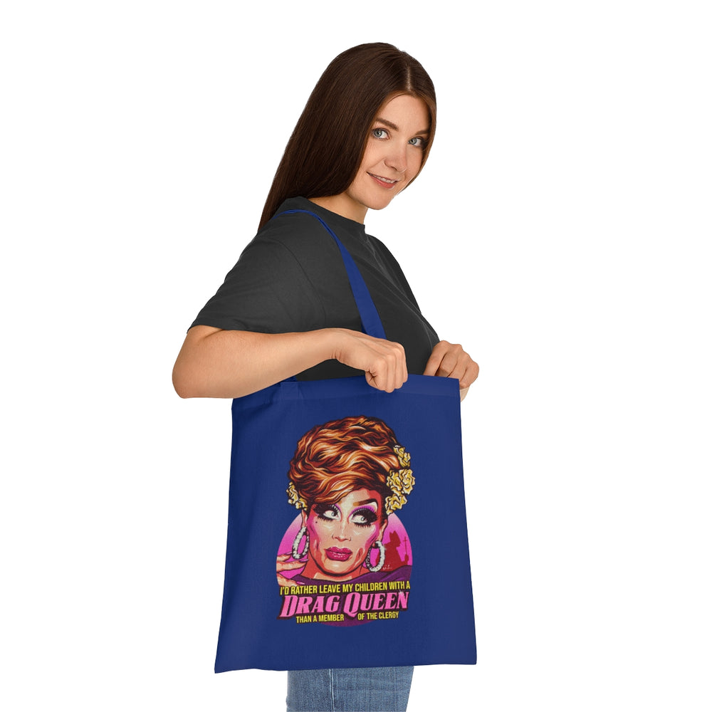 I'd Rather Leave My Children With A Drag Queen - Cotton Tote