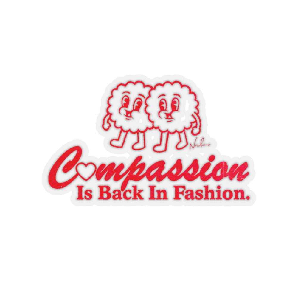 Compassion Is Back In Fashion - Kiss-Cut Stickers
