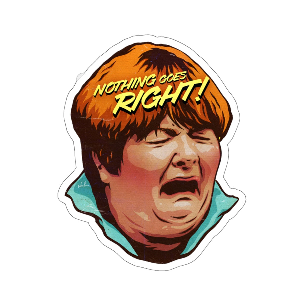 NOTHING GOES RIGHT! - Kiss-Cut Stickers