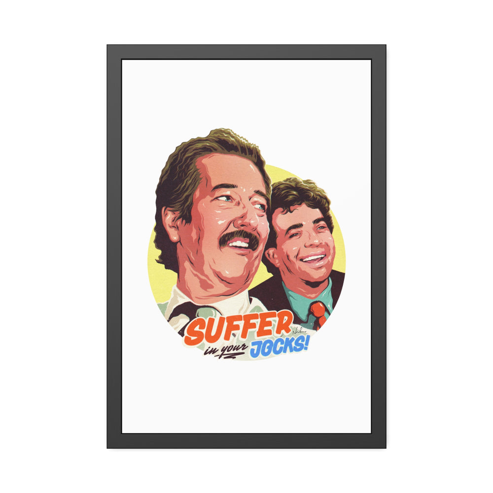 Suffer In Your Jocks! - Framed Paper Posters