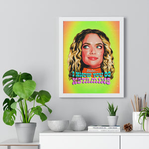 Babe, I Know You Do Ketamine - Premium Framed Vertical Poster