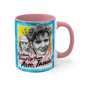 Stick Your Drink Up Your Arse, Tania! - 11oz Accent Mug (Australian Printed)