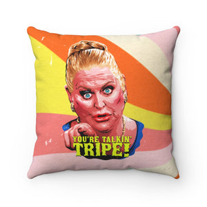 YOU'RE TALKIN' TRIPE! - Spun Polyester Square Pillow Case 16x16" (Slip Only)