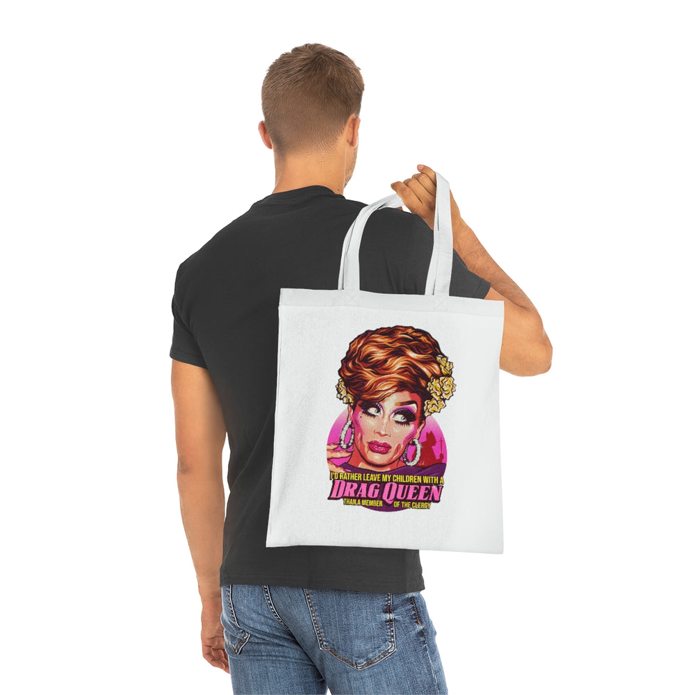 I'd Rather Leave My Children With A Drag Queen - Cotton Tote