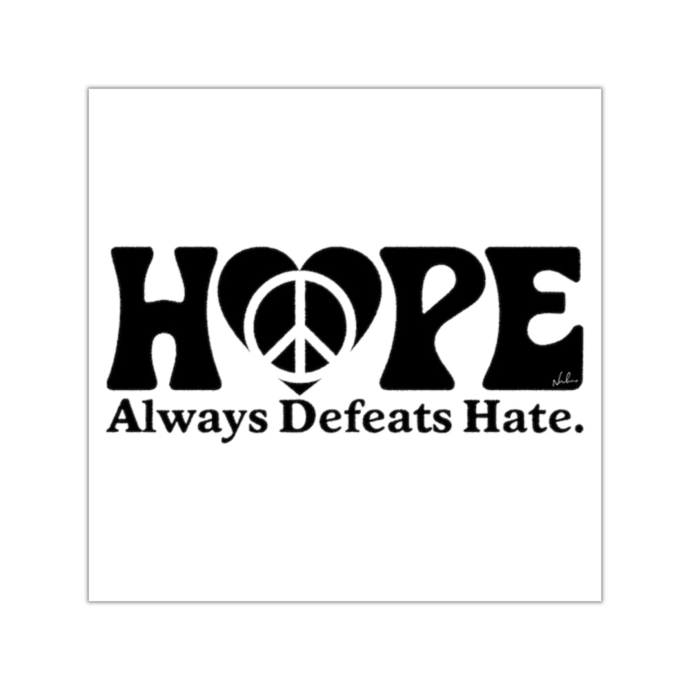 Hope Always Defeats Hate - Square Vinyl Stickers