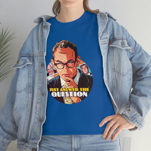 Just Answer The Question [Australian-Printed] - Unisex Heavy Cotton Tee