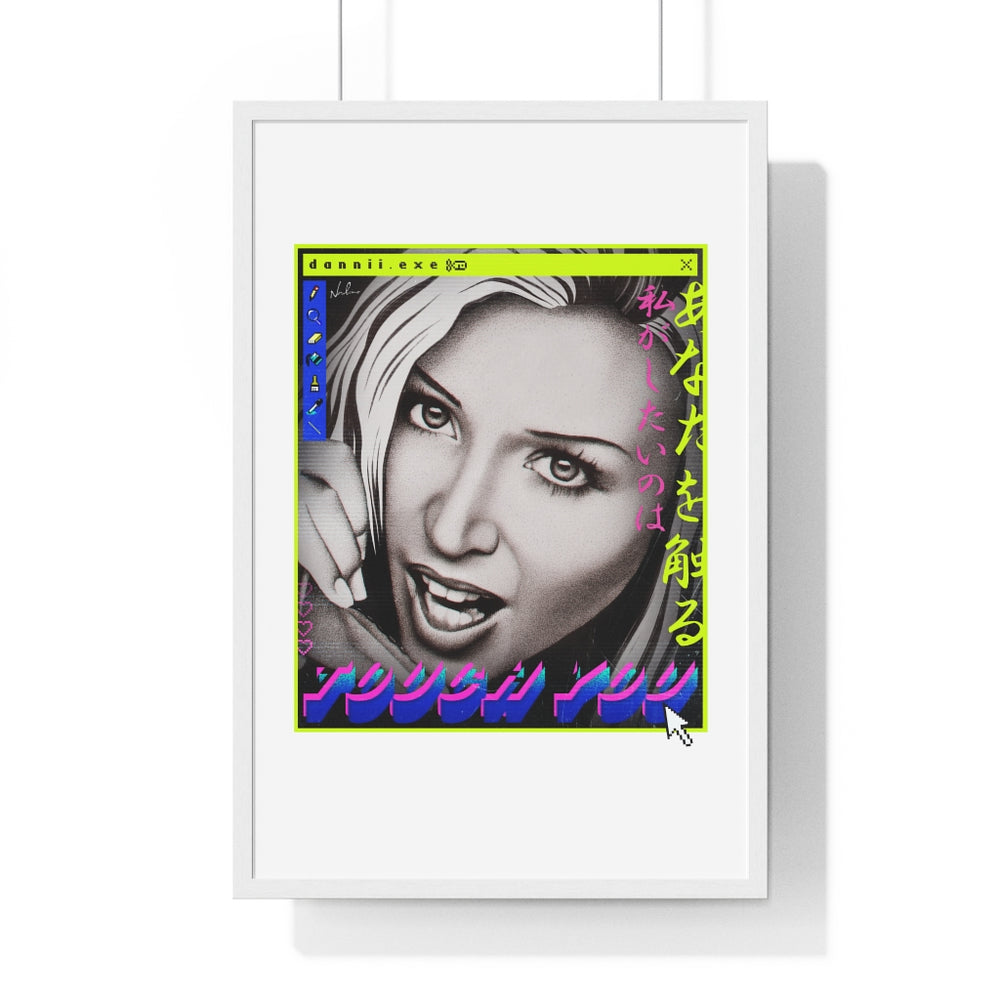 TOUCH YOU - Premium Framed Vertical Poster