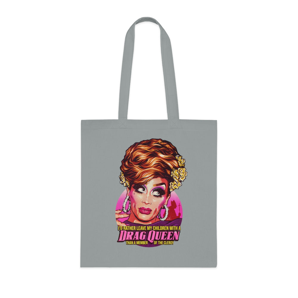 I'd Rather Leave My Children With A Drag Queen - Cotton Tote