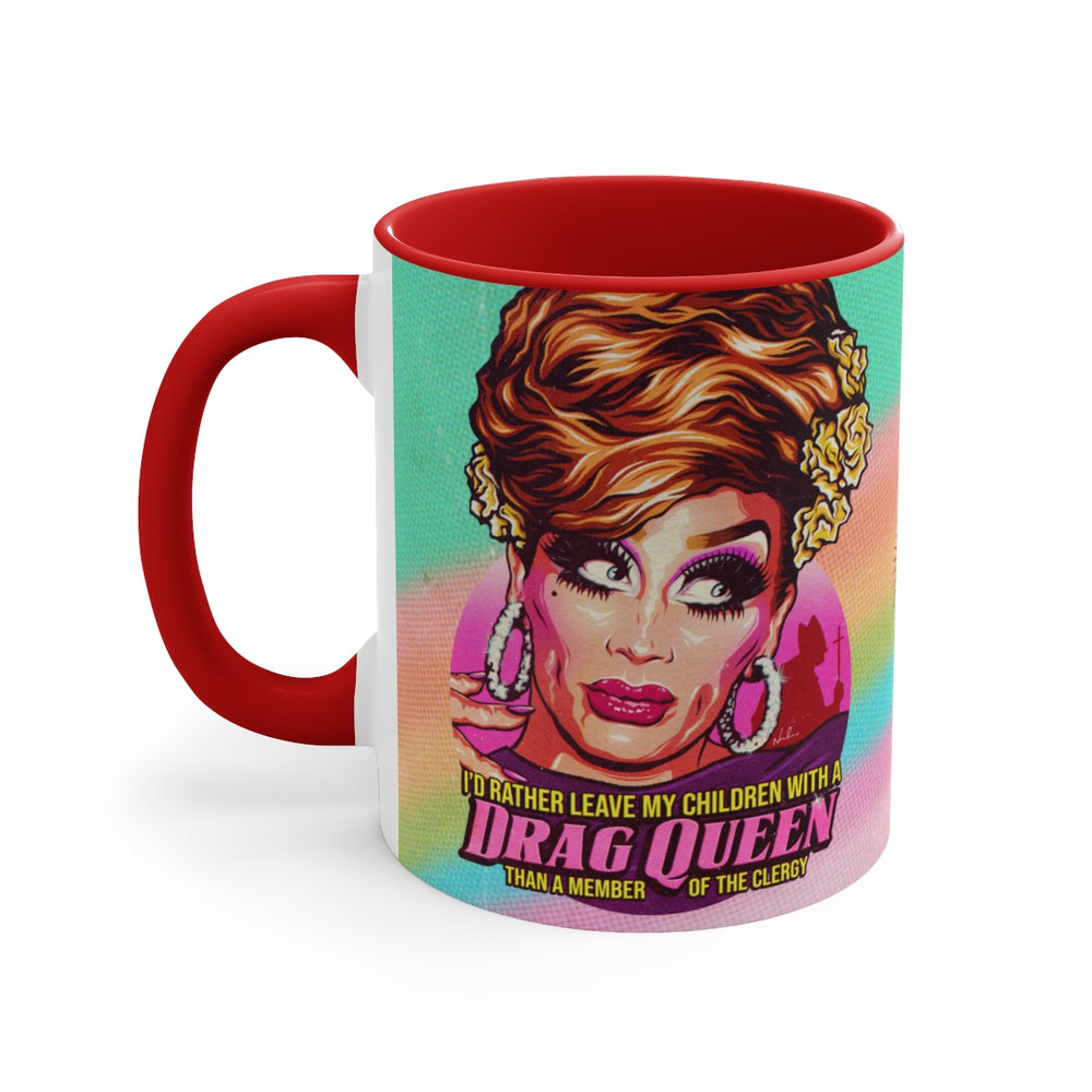 I'd Rather Leave My Children With A Drag Queen - 11oz Accent Mug (Australian Printed)