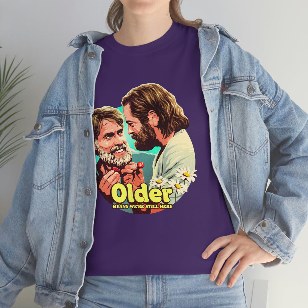 Older Means We're Still Here [Australian-Printed] - Unisex Heavy Cotton Tee