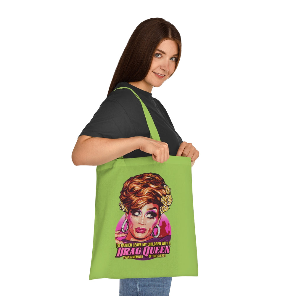 I'd Rather Leave My Children With A Drag Queen - Cotton Tote