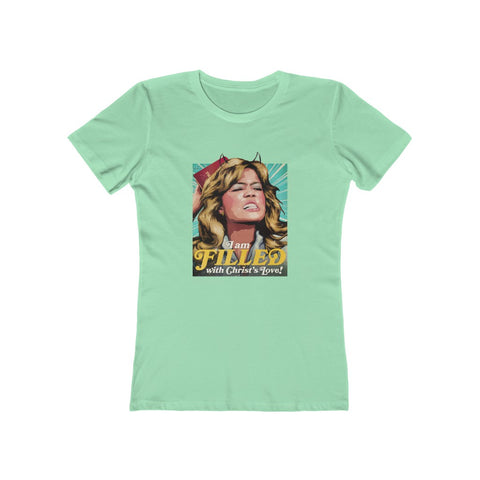 I am FILLED With Christ's Love! - Women's The Boyfriend Tee