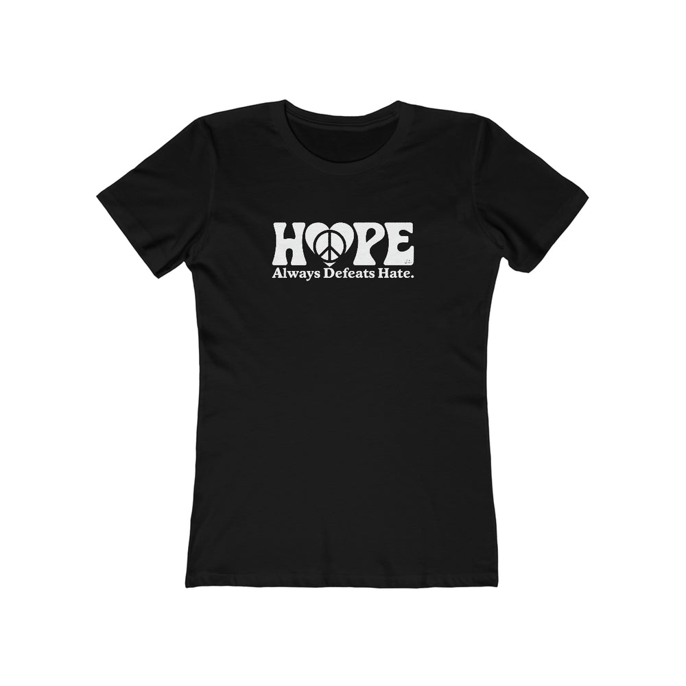 Hope Always Defeats Hate - Women's The Boyfriend Tee