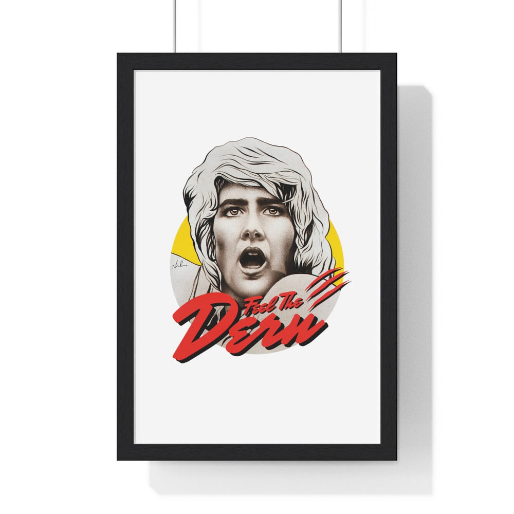 Feel The Dern - Premium Framed Vertical Poster