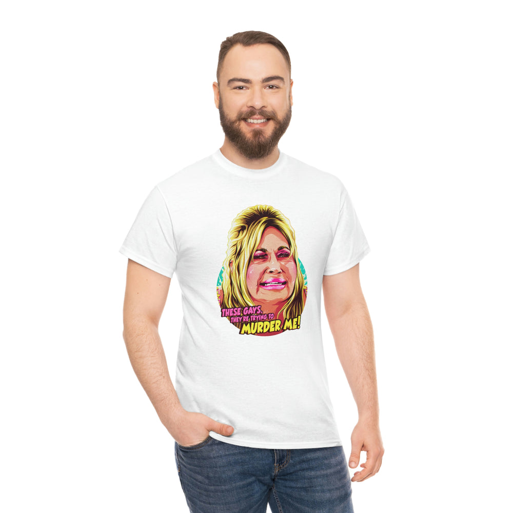 These Gays, They're Trying To Murder Me! [Australian-Printed] - Unisex Heavy Cotton Tee