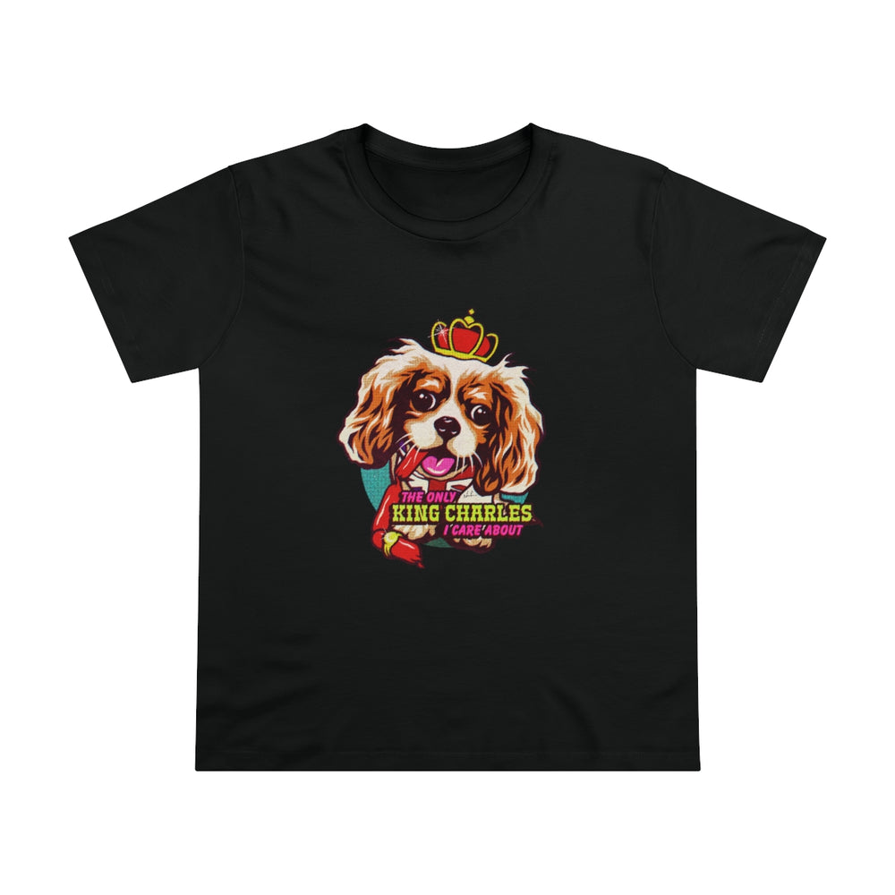 The Only King Charles I Care About [Australian-Printed] - Women’s Maple Tee