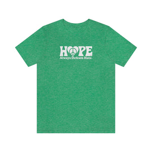 Hope Always Defeats Hate - Unisex Jersey Short Sleeve Tee