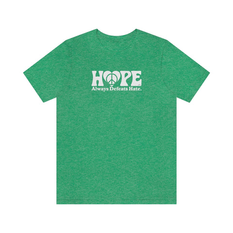 Hope Always Defeats Hate - Unisex Jersey Short Sleeve Tee