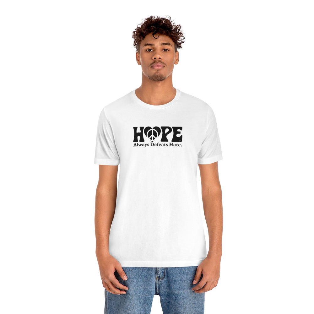 Hope Always Defeats Hate - Unisex Jersey Short Sleeve Tee