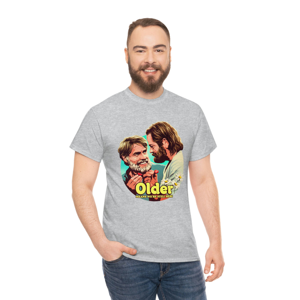 Older Means We're Still Here [Australian-Printed] - Unisex Heavy Cotton Tee