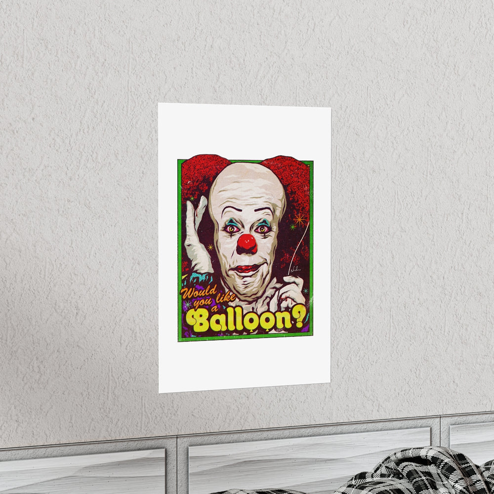 Would You Like A Balloon? - Premium Matte vertical posters