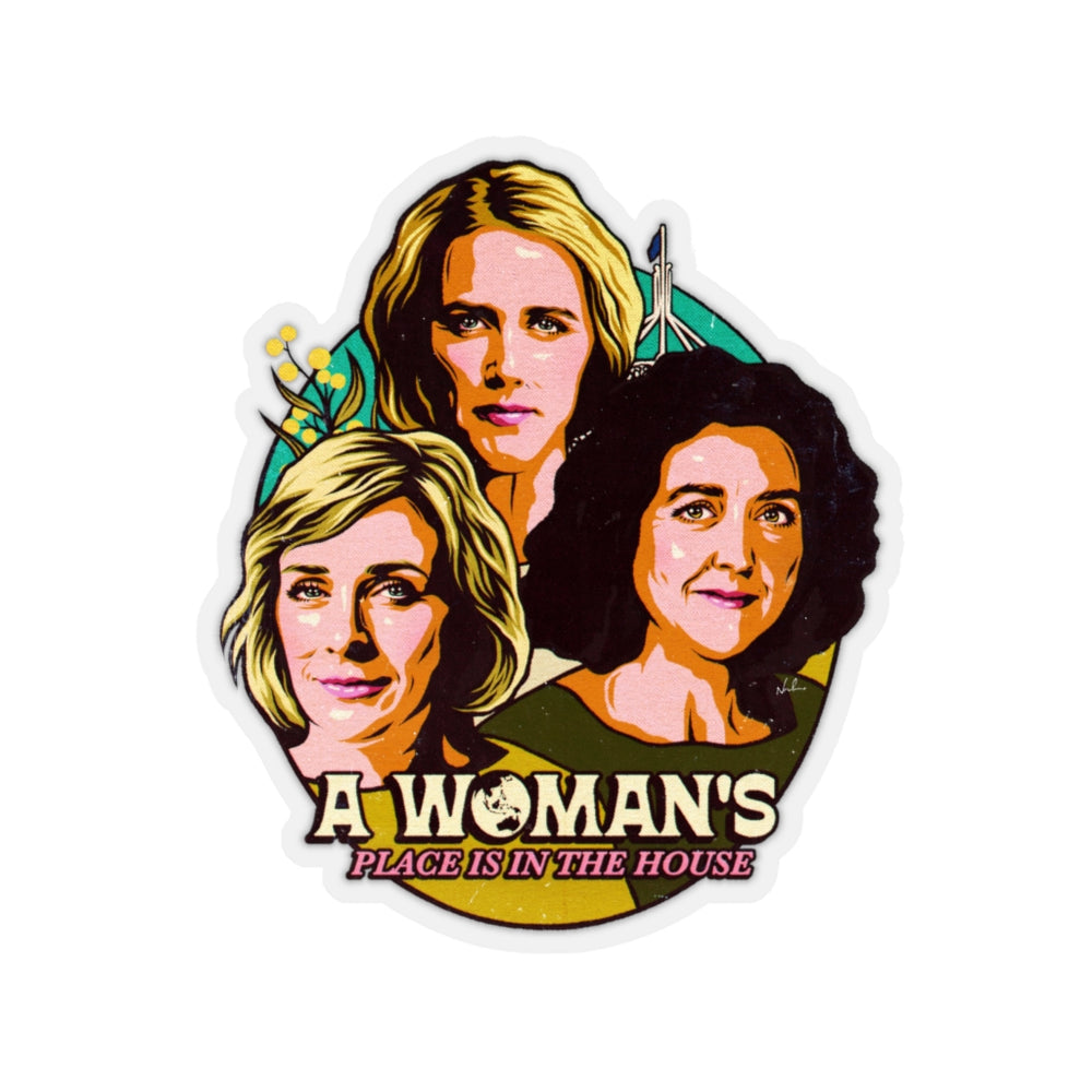 A Woman's Place Is In The House - Kiss-Cut Stickers