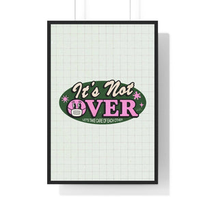 It's Not Over - Premium Framed Vertical Poster