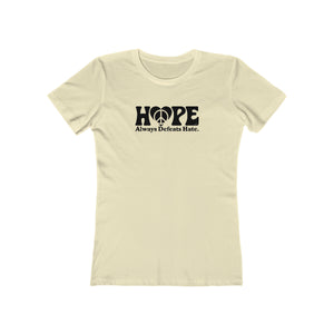 Hope Always Defeats Hate - Women's The Boyfriend Tee
