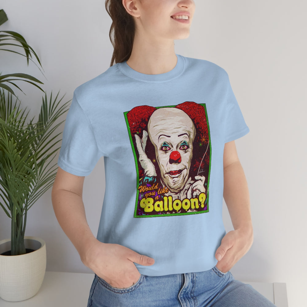 Would You Like A Balloon? - Unisex Jersey Short Sleeve Tee