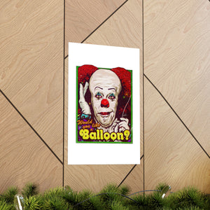 Would You Like A Balloon? - Premium Matte vertical posters