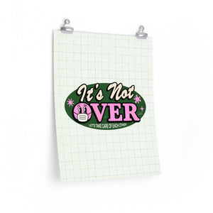 It's Not Over - Premium Matte vertical posters