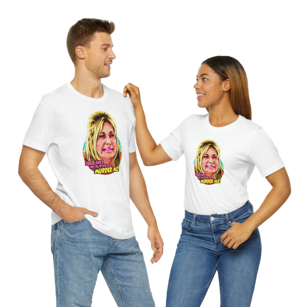 These Gays, They're Trying To Murder Me! - Unisex Jersey Short Sleeve Tee