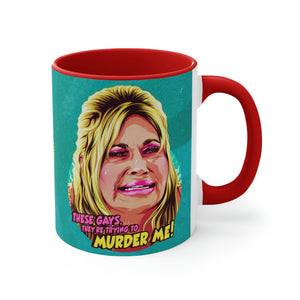 These Gays, They're Trying To Murder Me! - 11oz Accent Mug (Australian Printed)