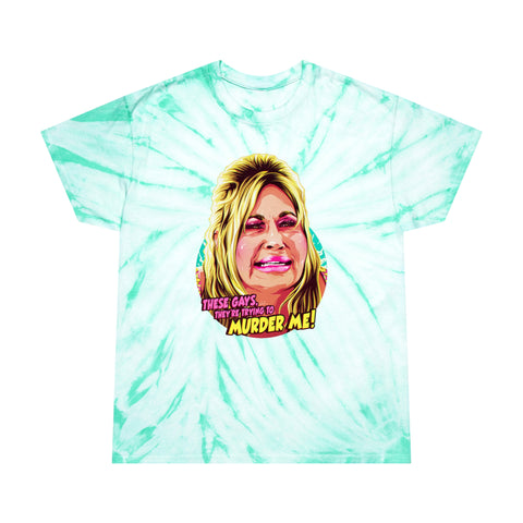 These Gays, They're Trying To Murder Me! - Tie-Dye Tee, Cyclone