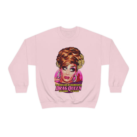 I'd Rather Leave My Children With A Drag Queen - Unisex Heavy Blend™ Crewneck Sweatshirt