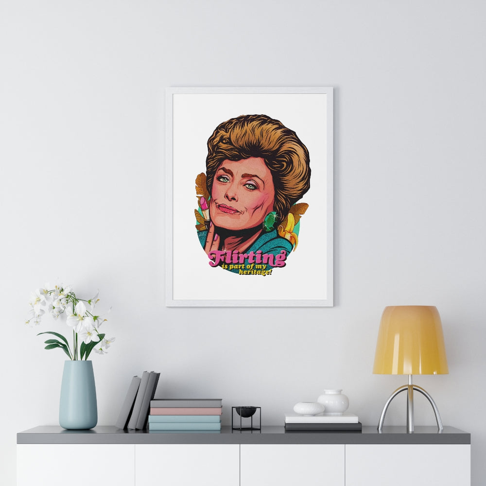 Flirting Is Part Of My Heritage! - Premium Framed Vertical Poster