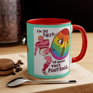 I'm So Tired Of Being This Football - 11oz Accent Mug (Australian Printed)