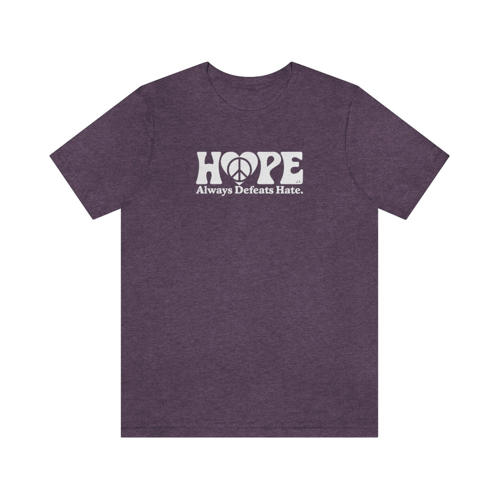 Hope Always Defeats Hate - Unisex Jersey Short Sleeve Tee