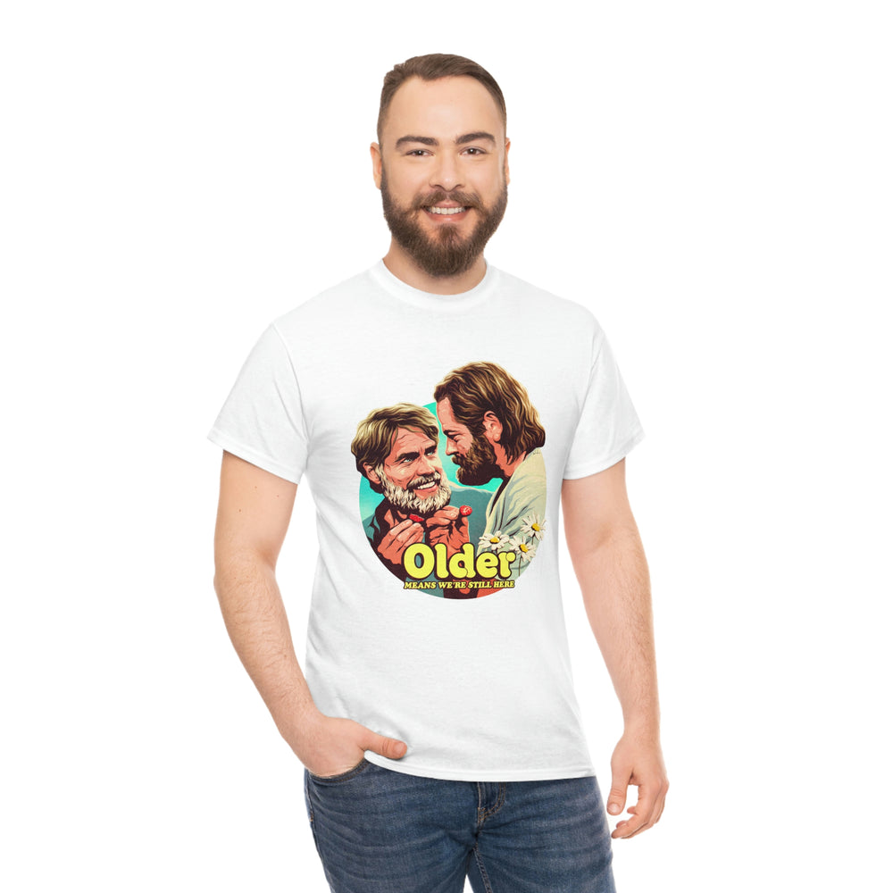 Older Means We're Still Here [Australian-Printed] - Unisex Heavy Cotton Tee